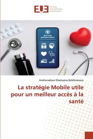 La stratégie Mobile utile pour un meilleur accès à la santé de Andrianadison Elisohasina Rafalimanana