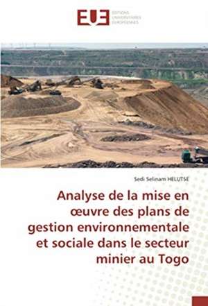 Analyse de la mise en ¿uvre des plans de gestion environnementale et sociale dans le secteur minier au Togo de Sedi Selinam Helutse