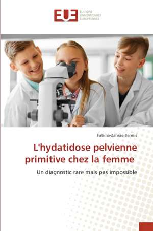 L'hydatidose pelvienne primitive chez la femme de Fatima-Zahrae Bennis