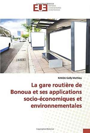 La gare routière de Bonoua et ses applications socio-économiques et environnementales de Kakou Golly Mathieu