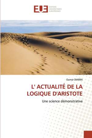 L' ACTUALITÉ DE LA LOGIQUE D'ARISTOTE de Oumar Diarra