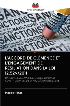 L'ACCORD DE CLÉMENCE ET L'ENGAGEMENT DE RÉSILIATION DANS LA LOI 12.529/2011 de Moacir Pinto