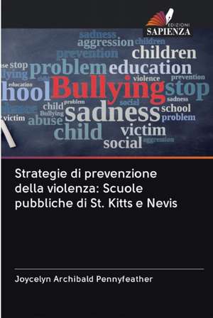 Strategie di prevenzione della violenza: Scuole pubbliche di St. Kitts e Nevis de Joycelyn Archibald Pennyfeather