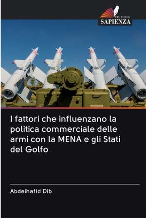 I fattori che influenzano la politica commerciale delle armi con la MENA e gli Stati del Golfo de Abdelhafid Dib