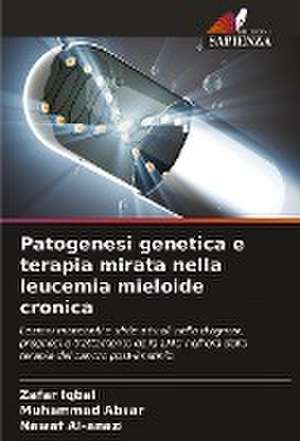 Patogenesi genetica e terapia mirata nella leucemia mieloide cronica de Zafar Iqbal