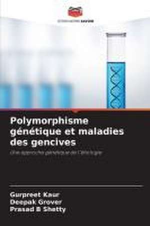 Polymorphisme génétique et maladies des gencives de Gurpreet Kaur