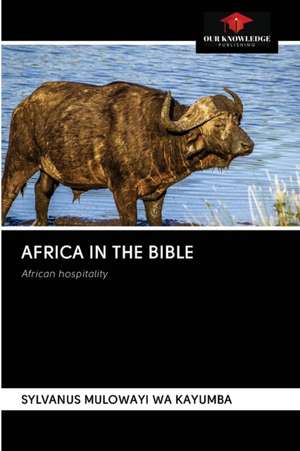 AFRICA IN THE BIBLE de Sylvanus Mulowayi Wa Kayumba