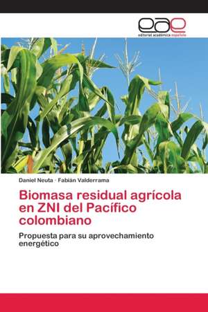 Biomasa residual agrícola en ZNI del Pacífico colombiano de Daniel Neuta