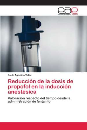 Reducción de la dosis de propofol en la inducción anestésica de Paula Agostina Vullo