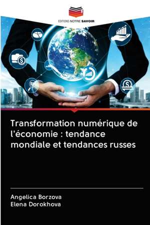 Transformation numérique de l'économie : tendance mondiale et tendances russes de Angelica Borzova