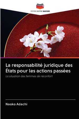 La responsabilité juridique des États pour les actions passées de Naoko Adachi