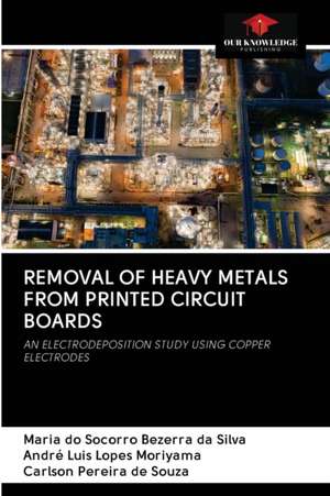 REMOVAL OF HEAVY METALS FROM PRINTED CIRCUIT BOARDS de Maria Do Socorro Bezerra Da Silva