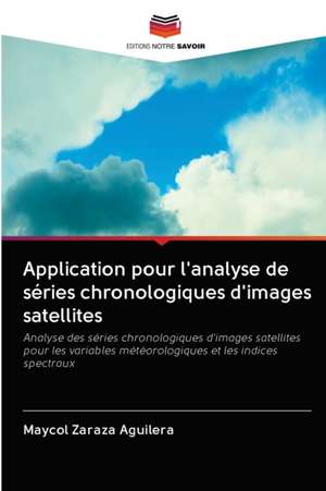 Application pour l'analyse de séries chronologiques d'images satellites de Maycol Zaraza Aguilera