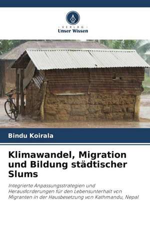 Klimawandel, Migration und Bildung städtischer Slums de Bindu Koirala