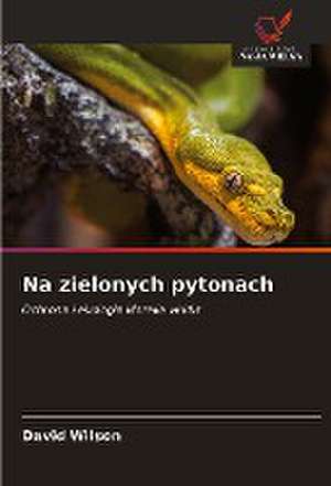 Na zielonych pytonach de David Wilson