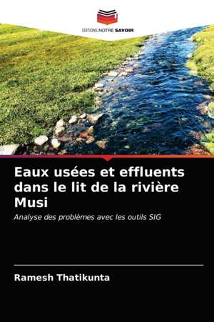 Eaux usées et effluents dans le lit de la rivière Musi de Ramesh Thatikunta