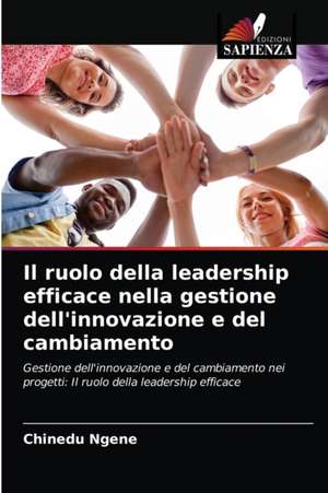 Il ruolo della leadership efficace nella gestione dell'innovazione e del cambiamento de Chinedu Ngene