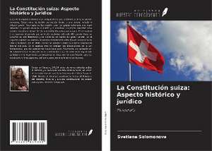 La Constitución suiza: Aspecto histórico y jurídico de Svetlana Solomonova