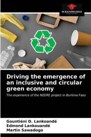 Driving the emergence of an inclusive and circular green economy de Gountiéni D. Lankoandé