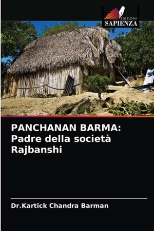 PANCHANAN BARMA: Padre della società Rajbanshi de Kartick Chandra Barman