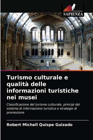 Turismo culturale e qualità delle informazioni turistiche nei musei de Robert Michell Quispe Guizado