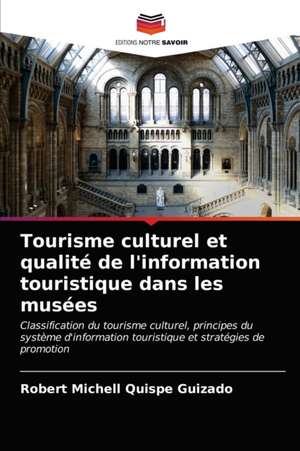 Tourisme culturel et qualité de l'information touristique dans les musées de Robert Michell Quispe Guizado