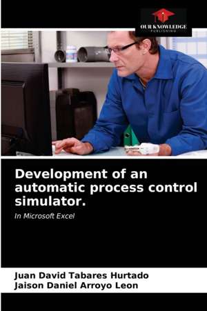 Development of an automatic process control simulator. de Juan David Tabares Hurtado