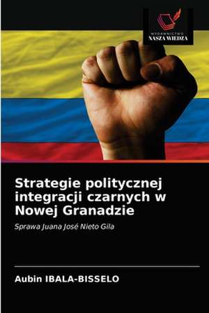 Strategie politycznej integracji czarnych w Nowej Granadzie de Aubin Ibala-Bisselo