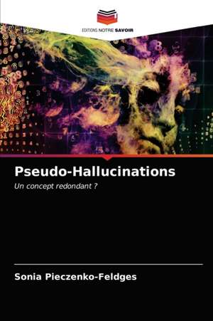 Pseudo-Hallucinations de Sonia Pieczenko-Feldges