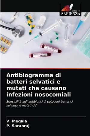 Antibiogramma di batteri selvatici e mutati che causano infezioni nosocomiali de V. Megala