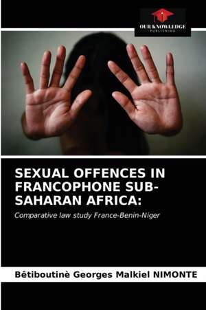 SEXUAL OFFENCES IN FRANCOPHONE SUB-SAHARAN AFRICA: de Bêtiboutinè Georges Malkiel Nimonte