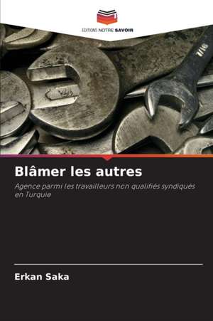 Blâmer les autres de Erkan Saka