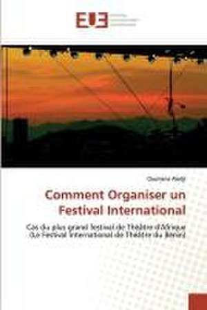 Comment Organiser un Festival International de Ousmane Aledji