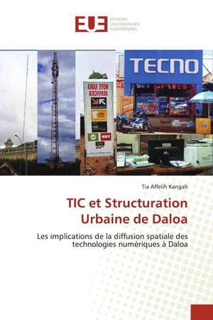 TIC et Structuration Urbaine de Daloa de Tia Affelih Kangah