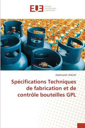 Spécifications Techniques de fabrication et de contrôle bouteilles GPL de Abdelmalek Chelihi