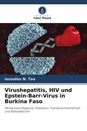 Virushepatitis, HIV und Epstein-Barr-Virus in Burkina Faso de Issoufou N. Tao