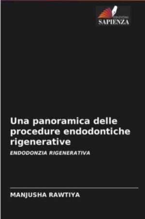 Una panoramica delle procedure endodontiche rigenerative de Manjusha Rawtiya