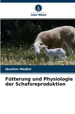 Fütterung und Physiologie der Schafsreproduktion de Ibrahim Medini