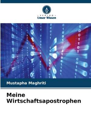 Meine Wirtschaftsapostrophen de Mustapha Maghriti