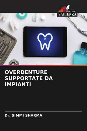 OVERDENTURE SUPPORTATE DA IMPIANTI de Simmi Sharma