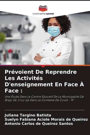 Prévoient De Reprendre Les Activités D'enseignement En Face À Face : de Juliana Targino Batista