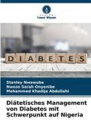 Diätetisches Management von Diabetes mit Schwerpunkt auf Nigeria de Stanley Nwawuba