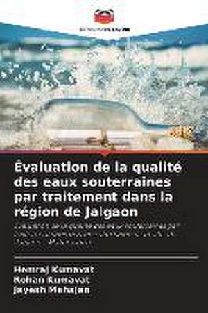 Évaluation de la qualité des eaux souterraines par traitement dans la région de Jalgaon de Hemraj Kumavat