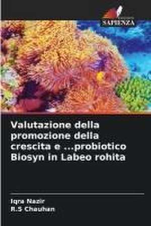 Valutazione della promozione della crescita e ...probiotico Biosyn in Labeo rohita de Iqra Nazir