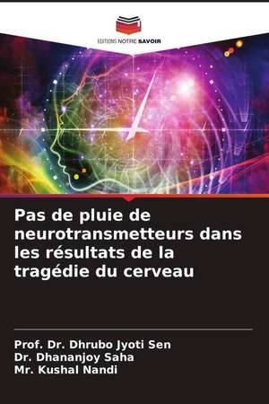 Pas de pluie de neurotransmetteurs dans les résultats de la tragédie du cerveau de Dhrubo Jyoti Sen