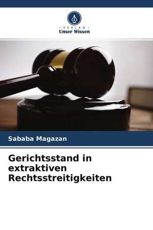 Gerichtsstand in extraktiven Rechtsstreitigkeiten de Sababa Magazan