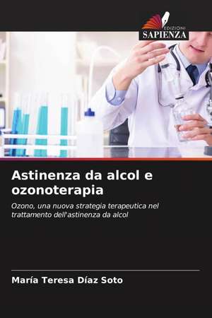 Astinenza da alcol e ozonoterapia de María Teresa Díaz Soto