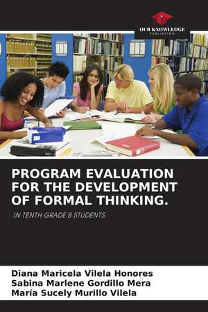 PROGRAM EVALUATION FOR THE DEVELOPMENT OF FORMAL THINKING. de Diana Maricela Vilela Honores
