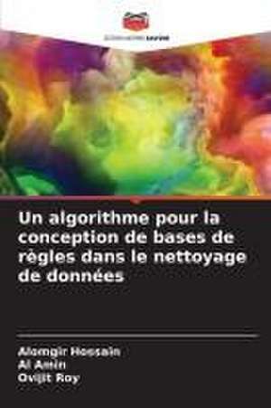 Un algorithme pour la conception de bases de règles dans le nettoyage de données de Alomgir Hossain