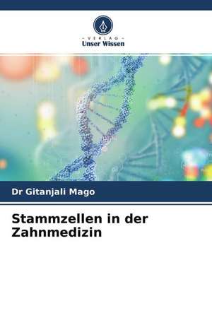 Stammzellen in der Zahnmedizin de Gitanjali Mago